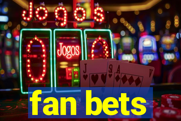 fan bets